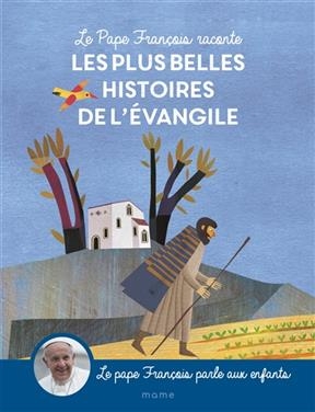 Le pape François raconte les plus belles histoires de l'Evangile -  Pape Francois