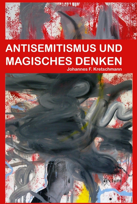 Antisemitismus und magisches Denken - Johannes F. Kretschmann