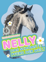 Nelly - Das sch&ouml;nste Pferd der Welt - Ursula Isbel-Dotzler
