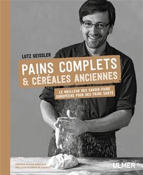 Pains complets & céréales anciennes : le meilleur des savoir-faire européens pour des pains santé