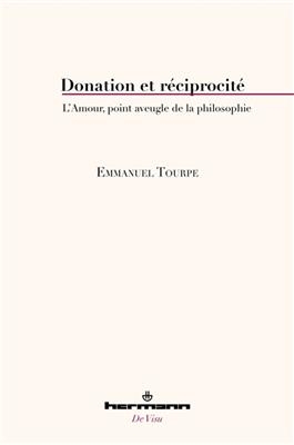 Donation et réciprocité : l'amour, point aveugle de la philosophie