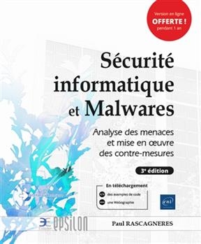 S&eacute;curit&eacute; informatique et malwares : analyse des menaces et mise en oeuvre des contre-mesures - Paul Rascagn&egrave;res