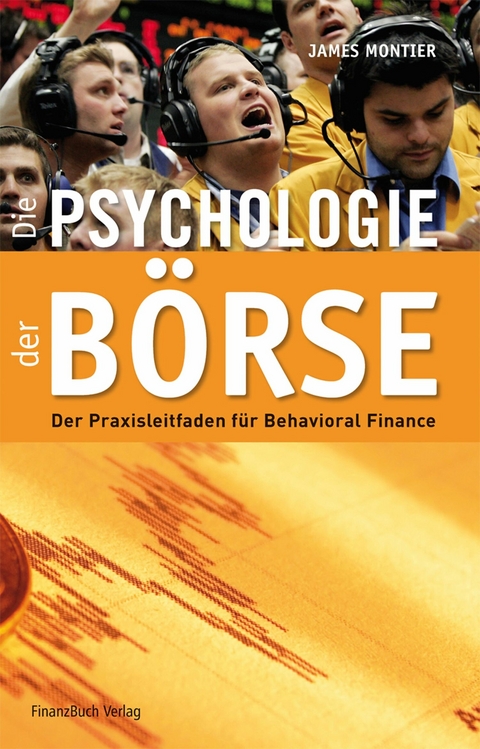 Die Psychologie der B&ouml;rse -  Montier James