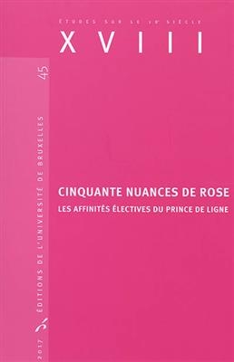 Cinquante nuances de rose : les affinit&eacute;s &eacute;lectives du prince de Ligne -  Collectif