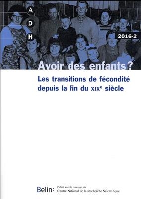 Annales de démographie historique, n° 2 (2016). Avoir des enfants ? : les transitions de fécondité depuis la fin du X...