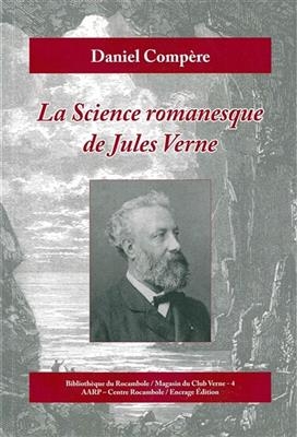 La science romanesque de Jules Verne - Daniel Comp&egrave;re