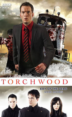 Torchwood: Bay of the Dead -  Mark Morris