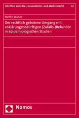 Der rechtlich gebotene Umgang mit abkl&auml;rungsbed&uuml;rftigen (Zufalls-)Befunden in epidemiologischen Studien - Steffen Walter