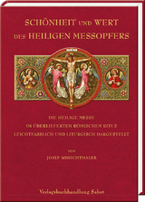 Sch&ouml;nheit und Wert des Heiligen Me&szlig;opfers - Josef Minichthaler