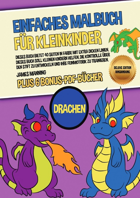 Einfaches Malbuch f&uuml;r Kleinkinder (Drachen) Deluxe Edition - Ringbindung - James Manning