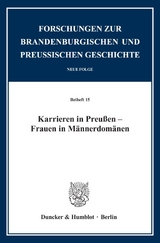 Karrieren in Preu&szlig;en &ndash; Frauen in M&auml;nnerdom&auml;nen. - 