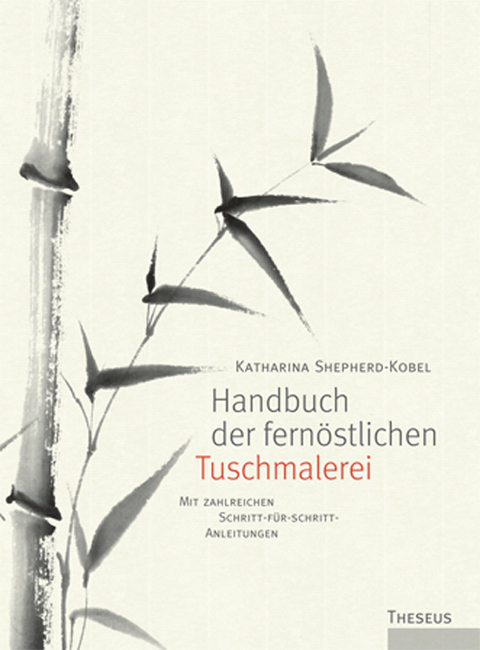 Handbuch der fern&ouml;stlichen Tuschmalerei - Katharina Shepherd-Kobel