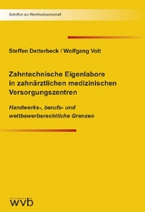 Zahntechnische Eigenlabore in zahn&auml;rztlichen medizinischen Versorgungszentren - Steffen Detterbeck, Wolfgang Voit