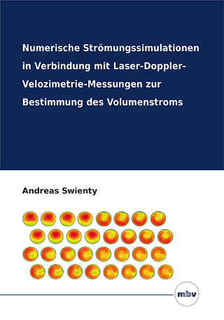 Numerische Strömungssimulationen in Verbindung mit Laser-Doppler-Velozimetrie-Messungen zur Bestimmung des Volumenstroms