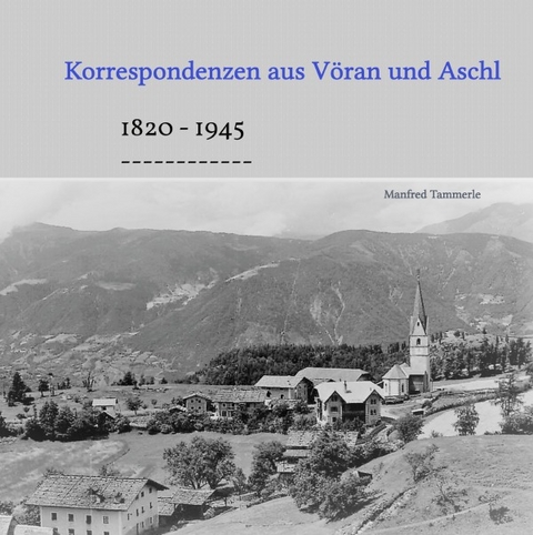 Korrespondenzen aus V&ouml;ran und Aschl - Manfred Tammerle