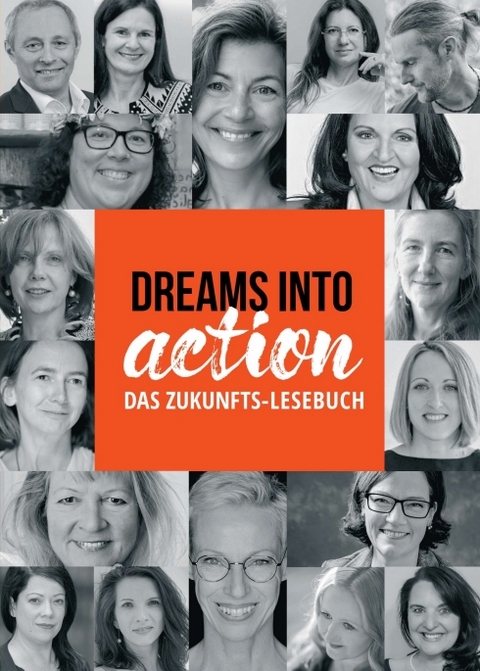 DREAMS INTO ACTION - Martina Gleissenebner-Teskey, Gisela Ebermayer-Minich Maria Brandstetter  Silvia Jandl  Birgit C. Krammer  Anton Michael Luchner   Kristina