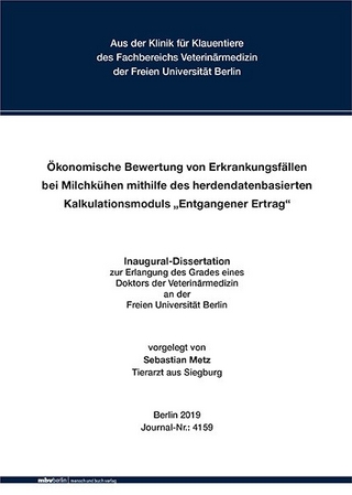 Ökonomische Bewertung von Erkrankungsfällen bei Milchkühen mithilfe des herdendatenbasierten Kalkulationsmoduls „Entgangener Ertrag“