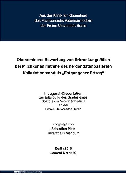 Ökonomische Bewertung von Erkrankungsfällen bei Milchkühen mithilfe des herdendatenbasierten Kalkulationsmoduls „Entgangener Ertrag“ - Sebastian Metz