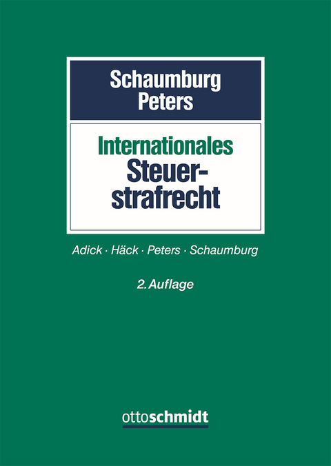 Internationales Steuerstrafrecht - Markus Adick, Nils H&auml;ck, Sebastian Peters, Harald Schaumburg