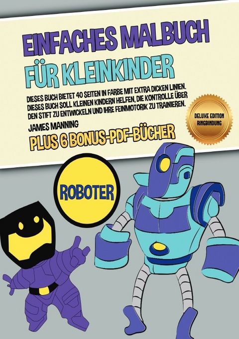 Einfaches Malbuch f&uuml;r Kleinkinder (Roboter) Deluxe Edition - Ringbindung - James Manning