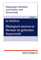 &Ouml;kologisch motivierte Normen im geltenden Steuerrecht - Vera de Hesselle