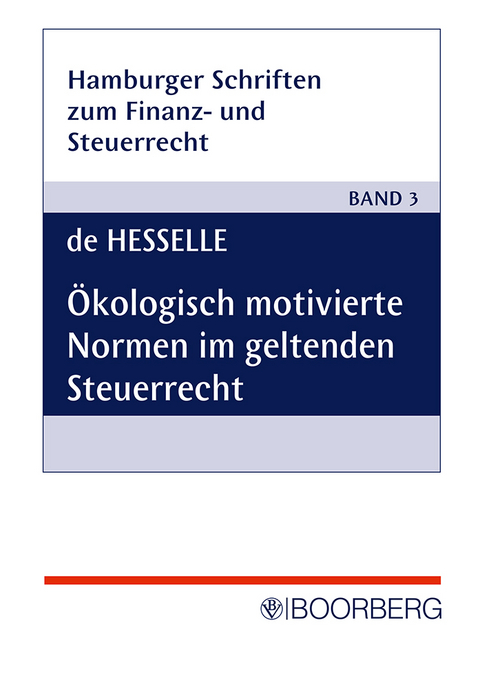&Ouml;kologisch motivierte Normen im geltenden Steuerrecht - Vera de Hesselle
