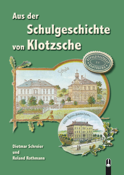 Aus der Schulgeschichte von Klotzsche - Dietmar Schreier, Roland Rothmann