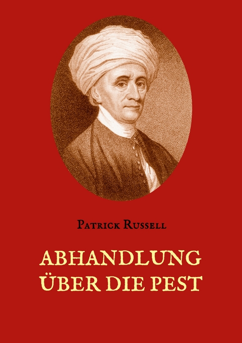 Abhandlung &uuml;ber die Pest - Patrick Russell