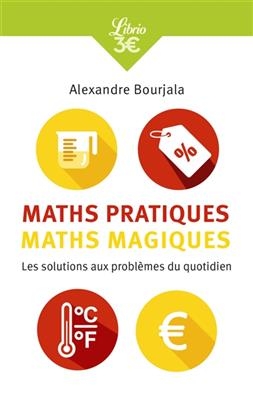 Maths pratiques, maths magiques : les mathématiques appliquées au quotidien - Alexandre Bourjala