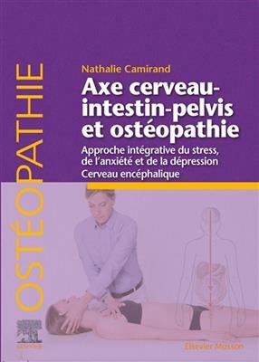 Axe cerveau-intestin-pelvis et ostéopathie : approche intégrative du stress, de l'anxiété et de la dépression : cerve...
