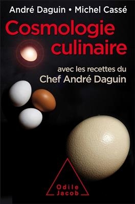 Cosmologie culinaire - Andr&eacute; Daguin, Michel Cass&eacute;