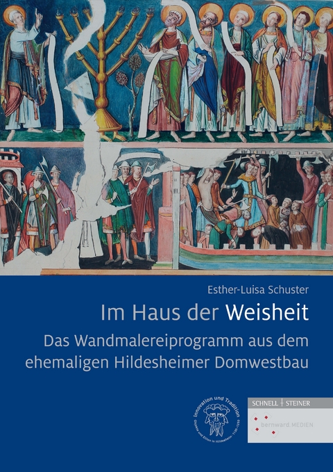 Das Wandmalereiprogramm aus dem ehemaligen Hildesheimer Domwestbau - Esther-Luisa Schuster