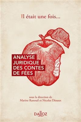 Il &eacute;tait une fois... : analyse juridique des contes de f&eacute;es - Nicolas Dissaux, Marine Ranouil