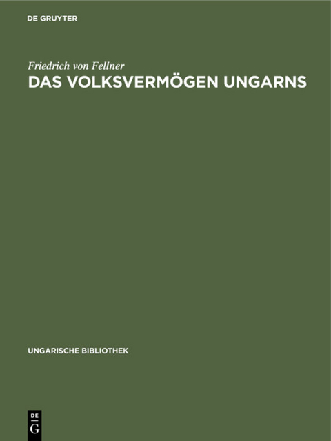 Das Volksverm&ouml;gen Ungarns - Friedrich von Fellner