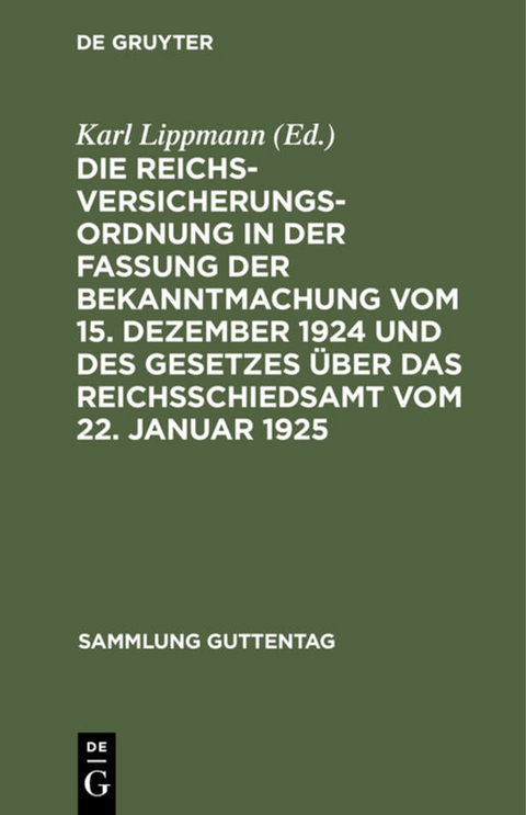 Die Reichsversicherungsordnung in der Fassung der Bekanntmachung vom 15. Dezember 1924 und des Gesetzes &uuml;ber das Reichsschiedsamt vom 22. Januar 1925 - 