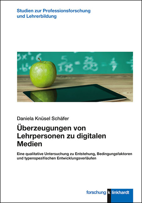 &Uuml;berzeugungen von Lehrpersonen zu digitalen Medien - Daniela Kn&uuml;sel Sch&auml;fer