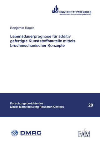 Lebensdauerprognose für additiv gefertigte Kunststoffbauteile mittels bruchmechanischer Konzepte
