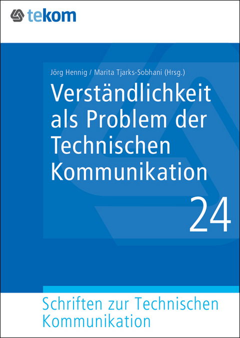 Verst&auml;ndlichkeit als Problem der Technischen Kommunikation - Marita Tjarks-Sobhani, J&ouml;rg Hennig, Lars Schiller, Annette Verhein-Jarren, Steffen-Peter Ballstaedt, Klaus Buddeberg, Frank Feulner, Anja Grunwald, Anna Heimb&ouml;ckel, Benedikt Lutz, Markus Nickl, Ursula Reuther, Roland Schmeling, Klaus Schubert, Clemens Schwender, Claudia Villiger, Monika Weissgerber