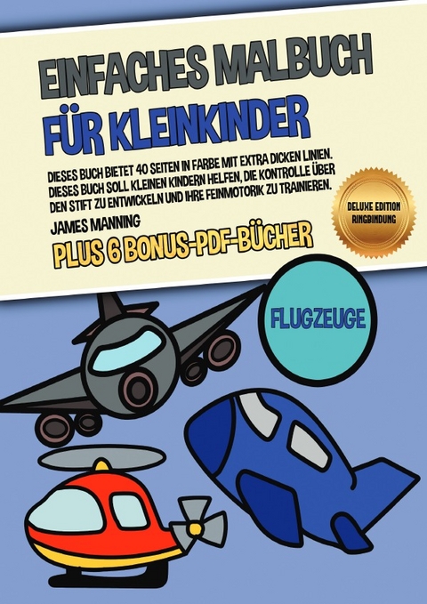 Einfaches Malbuch f&uuml;r Kleinkinder (Flugzeuge) Deluxe Edition - Ringbindung - James Manning