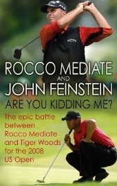 Are You Kidding Me? -  John Feinstein,  Rocco Mediate