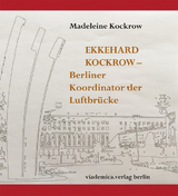 Ekkehard Kockrow -- Berliner Koordinator der Luftbr&uuml;cke - Madeleine Kockrow