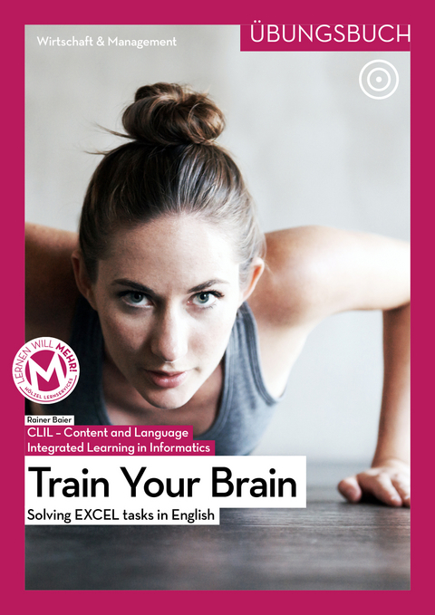 CLIL-Content and Language Integrated Learning in Informatics - &Uuml;bungsbuch | Train Your Brain - Rainer Baier