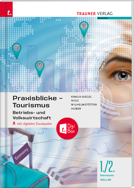 Praxisblicke Tourismus 1./2. Sem. Kolleg f&uuml;r Tourismus + digitales Zusatzpaket - Birgit Knaus-Siegel, Michael Wilhelmst&ouml;tter, Christina Nigg, Gerhard Huber