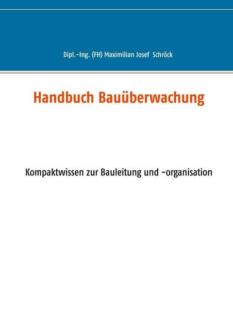 Handbuch Bau&uuml;berwachung - Maximilian Schr&ouml;ck