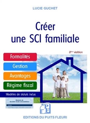 CREER UNE SCI FAMILIALE - FORMALITES - G -  GUCHET LUCIE