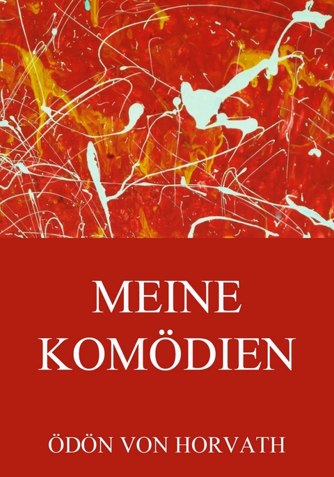 Meine Kom&ouml;dien - &Ouml;d&ouml;n von Horvath