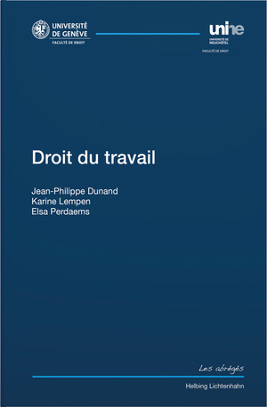 Droit du travail - Jean-Philippe Dunand, Karine Lempen, Elsa Perdaems