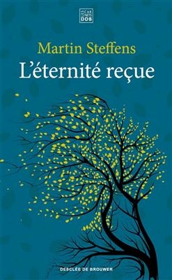L'éternité reçue - Martin Steffens