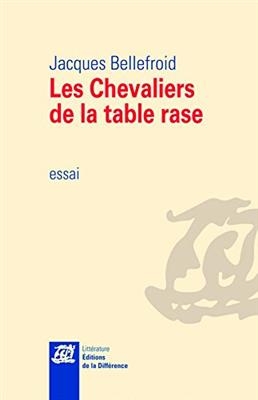Les chevaliers de la table rase : essai