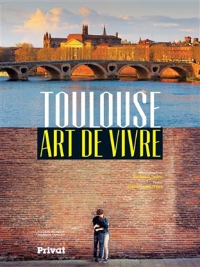 Toulouse, art de vivre - Greg Lamazere, Arnaud Spani